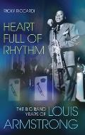 Heart Full of Rhythm The Big Band Years of Louis Armstrong
