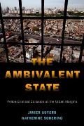 The Ambivalent State: Police-Criminal Collusion at the Urban Margins