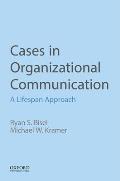 Cases in Organizational Communication: A Lifespan Approach