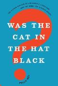 Was the Cat in the Hat Black The Hidden Racism of Childrens Literature & the Need for Diverse Books