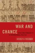 War & Chance Assessing Uncertainty in International Politics