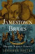 Jamestown Brides The Story of Englands Maids for Virginia