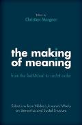 The Making of Meaning: From the Individual to Social Order: Selections from Niklas Luhmann's Works on Semantic and Social Structure