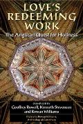 Love's Redeeming Work: The Anglican Quest for Holiness