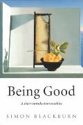 Being Good A Short Introduction To Ethics