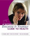 A Woman's Diagnose-It-Yourself Guide to Health