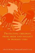 Protecting Children from Abuse and Neglect in Primary Care