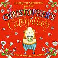 Christopher's Caterpillars. Charlotte Middleton