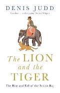 The Lion and the Tiger: The Rise and Fall of the British Raj, 1600-1947