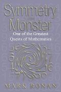 Symmetry & The Monster One of the Greatest Quests of Mathematics