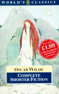 Complete Shorter Fiction Of Oscar Wilde
