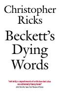 Beckett's Dying Words: The Clarendon Lectures 1990