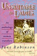 Unsuitable For Ladies An Anthology Of Wo