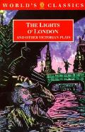 The Lights O' London and Other Victorian Plays: The Inchape Bell; Did You Ever Send Your Wife to Camberwell?; The Game of Speculation; The Lights O' L