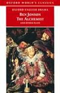 Alchemist & Other Plays Volpone or the Fox Epicene or the Silent Woman The Alchemist Bartholomew Fair