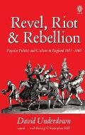 Revel Riot & Rebellion Popular Politics & Culture in England 1603 1660