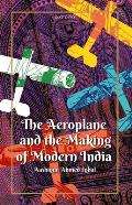 The Aeroplane and the Making of Modern India