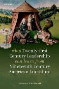 What Twenty-First Century Leadership Can Learn from Nineteenth Century American Literature
