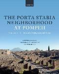 The Porta Stabia Neighborhood at Pompeii Volume I: Structure, Stratigraphy, and Space