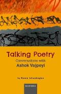 Talking Poetry: Conversations with Ashoke Vajpeyi