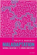 Maladaptation: Natural Selection in the Wrong Direction?