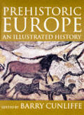 Prehistoric Europe An Illustrated History