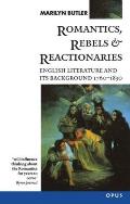 Romantics Rebels & Reactionaries English Literature & Its Background 1760 1830