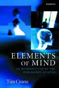 Elements of Mind: An Introduction to the Philosophy of Mind