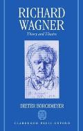 Richard Wagner: Theory and Theatre