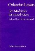 Ten Madrigals For Mixed Voice
