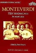 Monteverdi Ten Madrigals For Mixed Voice
