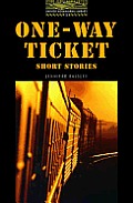 The Oxford Bookworms Library: Stage 1: 400 Headwordsone-Way Ticket - Short Stories