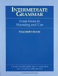 Intermediate Grammar From Form to Meaning & Use Teachers Book
