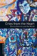 Oxford Bookworms Library: Cries from the Heart: Stories from Around the World