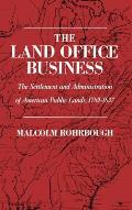 The Land Office Business: The Settlement and Administration of American Public Lands, 1789-1837