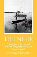 Nuer A Description of the Modes of Livelihood & Political Institutions of a Nilotic People