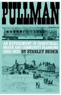 Pullman An Experiment in Industrial Order & Community Planning 1880 1930