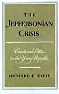 Jeffersonian Crisis Courts & Politics in the Young Republic