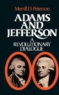 Adams & Jefferson A Revolutionary Dialogue