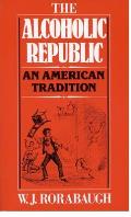 Alcoholic Republic An American Traditi