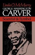 George Washington Carver: Scientist and Symbol