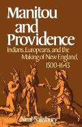 Manitou and Providence: Indians, Europeans, and the Making of New England, 1500-1643