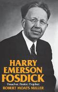 Harry Emerson Fosdick: Preacher, Pastor, Prophet