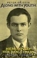 Along With Youth Hemingway The Early Years