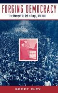 Forging Democracy: The History of the Left in Europe, 1850-2000
