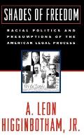 Shades of Freedom: Racial Politics and Presumptions of the American Legal Process Race and the American Legal Process, Volume II