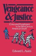 Vengeance and Justice: Crime and Punishment in the Nineteenth-Century American South