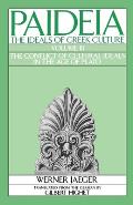 Paideia: The Ideals of Greek Culture: Volume III: The Conflict of Cultural Ideals in the Age of Plato