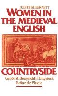 Women in the Medieval English Countryside: Gender and Household in Brigstock Before the Plague