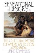 Sensational Designs The Cultural Work of American Fiction 1790 1860